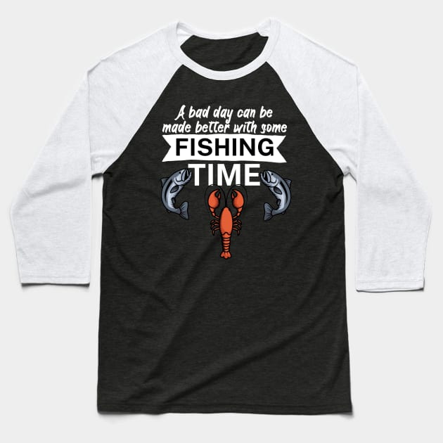 A bad day can be made better with some fishing time Baseball T-Shirt by maxcode